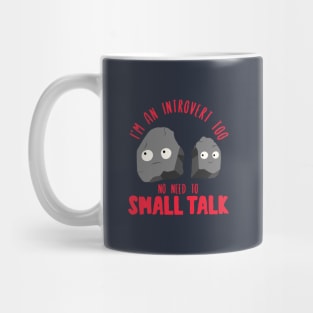 I’m an introvert too. No need to small talk. Mug